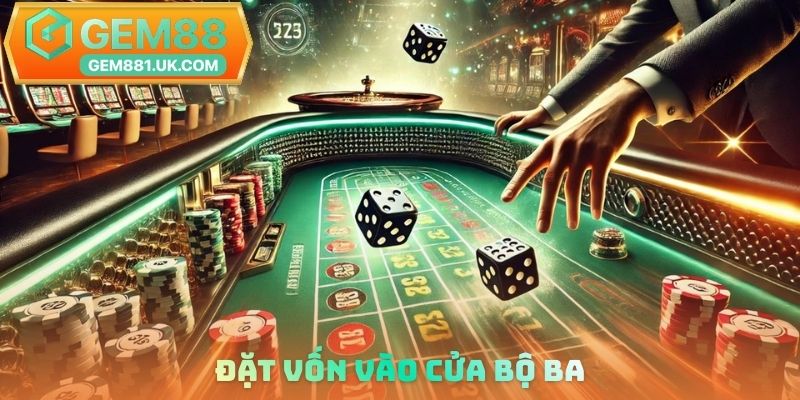 Đặt vốn vào cửa bộ ba