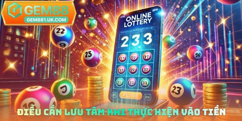 Điều cần lưu tâm khi thực hiện vào tiền