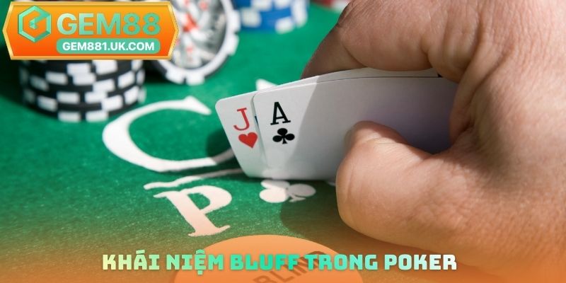 Khái niệm Bluff trong Poker