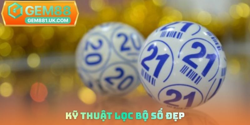 Kỹ thuật lọc bộ số đẹp