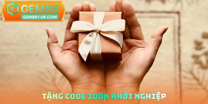 Tặng code 100k khởi nghiệp