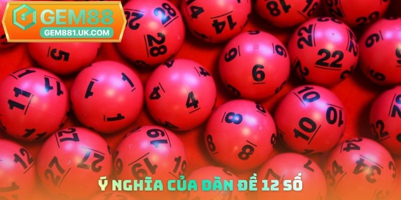 Ý nghĩa của dàn đề 12 số